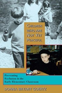 Children Who are Not Yet Peaceful (Preventing Exclusion in the Early Elementary Classroom)
