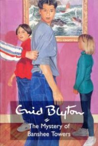 Enid Blyton's the mystery of Banshee Towers