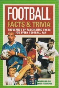 Football facts & trivia: thousands of fascinating facts for every football fan