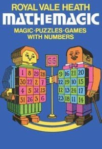 Mathemagic: magic, puzzles, and games with numbers