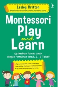 Montessori Play and Learn, Optimalkan Potensi Anak dengan Permainan (untuk 2-6 tahun)