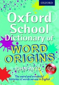 Oxford School Dictionary of Word Origins (New)