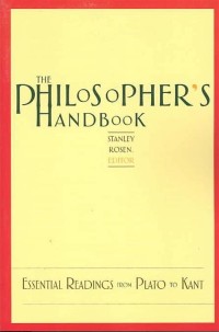 The philosopher's handbook (Essential readings from Plato to Kant)