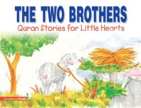 The two brothers: quran stories for little hearts