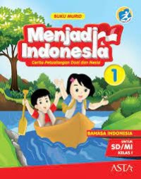 Menjadi Indonesia: Cerita Petualangan Doni dan Nesia 1 Bahasa Indonesia untuk SD
